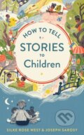 Kniha: How To Tell Stories To Children (Joseph Sarosy a Silke Rose West). , 2021 Kniha: How To Tell Stories To Children (Joseph Sarosy a Silke Rose West). , 2021