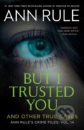 Kniha: But I Trusted You (Ann Rule). Gallery, 2022 Kniha: But I Trusted You (Ann Rule). Gallery, 2022
