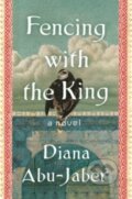 Kniha: Fencing with the King (Diana Abu-Jaber). WW Norton & Co, 2022 Kniha: Fencing with the King (Diana Abu-Jaber). WW Norton & Co, 2022