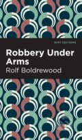 Kniha: Robbery Under Arms (Rolf Boldrewood). West Margin Press, 2022 Kniha: Robbery Under Arms (Rolf Boldrewood). West Margin Press, 2022
