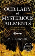 Kniha: Our Lady of Mysterious Ailments (T. L. Huchu). Tor, 2022 Kniha: Our Lady of Mysterious Ailments (T. L. Huchu). Tor, 2022