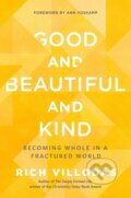 Kniha: Good and Beautiful and Kind (Rich Villodas). , 2022 Kniha: Good and Beautiful and Kind (Rich Villodas). , 2022