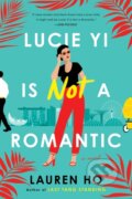 Kniha: Lucie Yi Is Not a Romantic (Lauren Ho). , 2022 Kniha: Lucie Yi Is Not a Romantic (Lauren Ho). , 2022