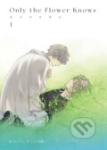 Kniha: Only the Flower Knows Vol. 1 (Rihito Takarai). Digital Manga, 2022 Kniha: Only the Flower Knows Vol. 1 (Rihito Takarai). Digital Manga, 2022