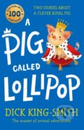 Kniha: A Pig Called Lollipop (Dick King-Smith). Walker books, 2022 Kniha: A Pig Called Lollipop (Dick King-Smith). Walker books, 2022