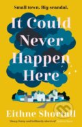 Kniha: It Could Never Happen Here (Eithne Shortall). Corvus, 2022 Kniha: It Could Never Happen Here (Eithne Shortall). Corvus, 2022