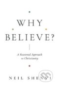 Kniha: Why Believe? (Shenvi Neil). Crossway Books, 2022 Kniha: Why Believe? (Shenvi Neil). Crossway Books, 2022