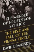 Kniha: The Murder of Professor Schlick (David Edmonds). Princeton University Press, 2022 Kniha: The Murder of Professor Schlick (David Edmonds). Princeton University Press, 2022