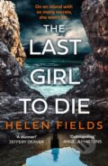Kniha: The Last Girl to Die (Helen Fields). Avon, 2022 Kniha: The Last Girl to Die (Helen Fields). Avon, 2022