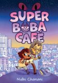 Kniha: Super Boba Cafe (Book 1) (Chanani Nidhi). , 2023 Kniha: Super Boba Cafe (Book 1) (Chanani Nidhi). , 2023
