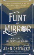Kniha: Flint and Mirror (John Crowley). Tor Books, 2023 Kniha: Flint and Mirror (John Crowley). Tor Books, 2023