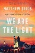 Kniha: We Are the Light (Matthew Quick). , 2023 Kniha: We Are the Light (Matthew Quick). , 2023