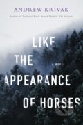 Kniha: Like the Appearance of Horses (Andrew Krivak). Bellevue Literary Press, 2023 Kniha: Like the Appearance of Horses (Andrew Krivak). Bellevue Literary Press, 2023