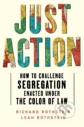 Kniha: Just Action (Leah Rothstein a Richard Rothstein). WW Norton & Co, 2023 Kniha: Just Action (Leah Rothstein a Richard Rothstein). WW Norton & Co, 2023