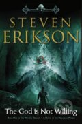 Kniha: The God Is Not Willing (Steven Erikson). Tor Books, 2023 Kniha: The God Is Not Willing (Steven Erikson). Tor Books, 2023