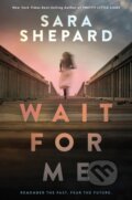 Kniha: Wait for Me (Sara Shepard). , 2024 Kniha: Wait for Me (Sara Shepard). , 2024