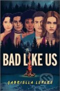 Kniha: Bad Like Us (Gabriella Lepore). Inkyard, 2024 Kniha: Bad Like Us (Gabriella Lepore). Inkyard, 2024
