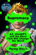 Kniha: Supremacy (Parmy Olson). St. Martin´s Press, 2024 Kniha: Supremacy (Parmy Olson). St. Martin´s Press, 2024