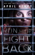 Kniha: Run, Hide, Fight Back (April Henry). Square Fish, 2021 Kniha: Run, Hide, Fight Back (April Henry). Square Fish, 2021