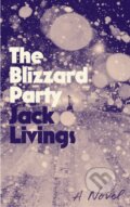 Kniha: The Blizzard Party (Jack Livings). Farrar, Straus and Giroux, 2021 Kniha: The Blizzard Party (Jack Livings). Farrar, Straus and Giroux, 2021
