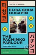 Kniha: The Pachinko Parlour (Elisa Shua Dusapin). Daunt Books, 2022 Kniha: The Pachinko Parlour (Elisa Shua Dusapin). Daunt Books, 2022