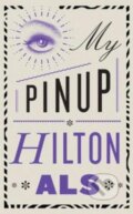Kniha: My Pinup (Hilton Als). , 2022 Kniha: My Pinup (Hilton Als). , 2022