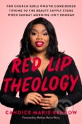 Kniha: Red Lip Theology (Candice Marie Benbow). Convergent Books, 2022 Kniha: Red Lip Theology (Candice Marie Benbow). Convergent Books, 2022