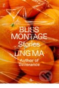 Kniha: Bliss Montage (Ling Ma). Text Publishing, 2022 Kniha: Bliss Montage (Ling Ma). Text Publishing, 2022