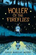 Kniha: Holler of the Fireflies (David Barclay Moore). Alfred A. Knopf, 2022 Kniha: Holler of the Fireflies (David Barclay Moore). Alfred A. Knopf, 2022