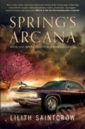 Kniha: Spring's Arcana (Lilith Saintcrow). St. Martin´s Press, 2023 Kniha: Spring's Arcana (Lilith Saintcrow). St. Martin´s Press, 2023
