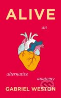 Kniha: Alive: An Alternative Anatomy (Gabriel Weston). Jonathan Cape, 2025 Kniha: Alive: An Alternative Anatomy (Gabriel Weston). Jonathan Cape, 2025