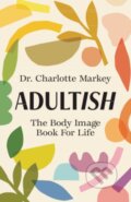Kniha: Adultish (Charlotte Markey). Cambridge University Press, 2024 Kniha: Adultish (Charlotte Markey). Cambridge University Press, 2024