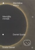 Kniha: Mentálne vzory (Daniel Szalai). OZ Kailás, Galéria umenia Ernesta Zmetáka, 2024 Kniha: Mentálne vzory (Daniel Szalai). OZ Kailás, Galéria umenia Ernesta Zmetáka, 2024