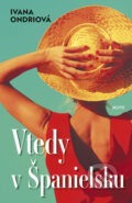 Kniha: Vtedy v Španielsku (Ivana Ondriová), 2025 Kniha: Vtedy v Španielsku (Ivana Ondriová), 2025
