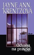 Kniha: Odvaha na pravdu (Jayne Ann Krentz), 2006 Kniha: Odvaha na pravdu (Jayne Ann Krentz), 2006