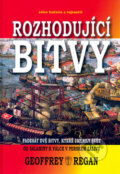 Kniha: Rozhodující bitvy (Geoffrey Regan). Naše vojsko CZ, 2006 Kniha: Rozhodující bitvy (Geoffrey Regan). Naše vojsko CZ, 2006