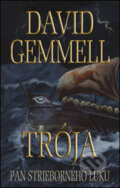 Kniha: Trója - Pán strieborného luku (David Gemmell). Slovart, 2006 Kniha: Trója - Pán strieborného luku (David Gemmell). Slovart, 2006