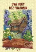Kniha: Dva roky bez prázdnin (Jan Jícha). EB, Chvojkovo nakladatelství, 2006 Kniha: Dva roky bez prázdnin (Jan Jícha). EB, Chvojkovo nakladatelství, 2006