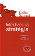 Kniha: Medvedia stratégia (Lothar Seiwert). NOXI, 2006 Kniha: Medvedia stratégia (Lothar Seiwert). NOXI, 2006