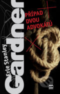 Kniha: Případ dvou advokátů (Erle Stanley Gardner). Brána, 2006 Kniha: Případ dvou advokátů (Erle Stanley Gardner). Brána, 2006