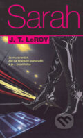 Kniha: Sarah (J. T. LeRoy). Metafora, 2006 Kniha: Sarah (J. T. LeRoy). Metafora, 2006