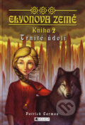 Kniha: Elyonova země - Kniha 2 - Trnité údolí (Patrick Carman). Nakladatelství Fragment, 2006 Kniha: Elyonova země - Kniha 2 - Trnité údolí (Patrick Carman). Nakladatelství Fragment, 2006