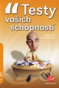 Kniha: Testy vašich schopností (Geoff Williams a Jim Barrett). Grada, 2006 Kniha: Testy vašich schopností (Geoff Williams a Jim Barrett). Grada, 2006