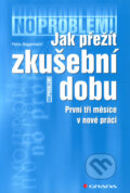 Kniha: Jak přežít zkušební dobu (Petra Begemann). Grada, 2006 Kniha: Jak přežít zkušební dobu (Petra Begemann). Grada, 2006