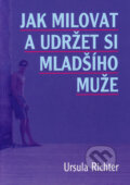 Kniha: Jak milovat a udržet si mladšího muže (Ursula Richter). Pragma, 2005 Kniha: Jak milovat a udržet si mladšího muže (Ursula Richter). Pragma, 2005