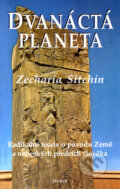 Kniha: Dvanáctá planeta (Zecharia Sitchin). Dobra, 2006 Kniha: Dvanáctá planeta (Zecharia Sitchin). Dobra, 2006