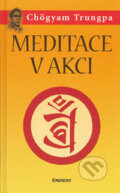 Kniha: Meditace v akci (Chögyam Trungpa). Eminent, 2006 Kniha: Meditace v akci (Chögyam Trungpa). Eminent, 2006