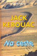 Kniha: Na ceste (Jack Kerouac). Slovenský spisovateľ, 2006 Kniha: Na ceste (Jack Kerouac). Slovenský spisovateľ, 2006