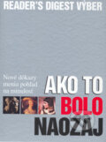 Kniha: Ako to bolo naozaj (Reader´s Digest Výběr). Reader´s Digest Výběr, 2005 Kniha: Ako to bolo naozaj (Reader´s Digest Výběr). Reader´s Digest Výběr, 2005