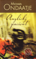 Kniha: Anglický pacient (Michael Ondaatje). Slovart, 2006 Kniha: Anglický pacient (Michael Ondaatje). Slovart, 2006